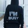 Pullover Hoodies – I’m Busy